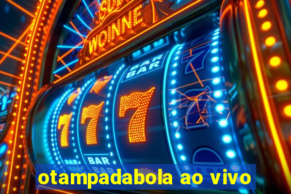 otampadabola ao vivo